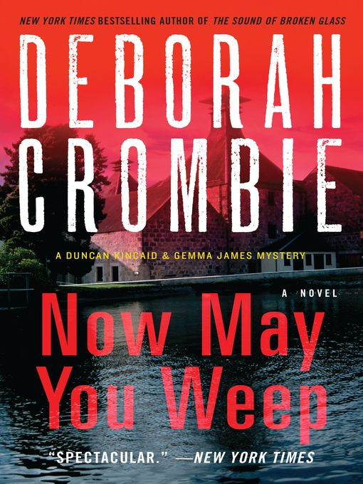 Deborah Crombie创作的Now May You Weep作品的详细信息 - 可供借阅